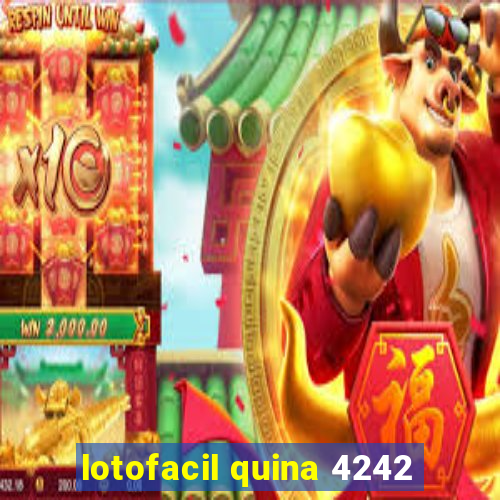 lotofacil quina 4242